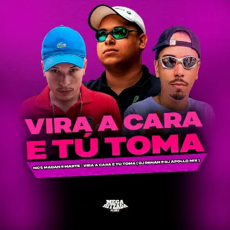 Vira a Cara e Tu Toma by MC Marte