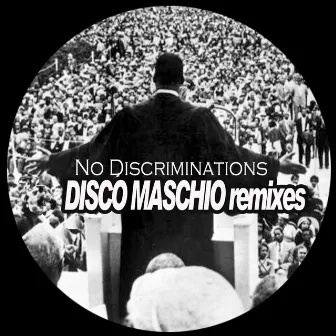 No Discriminations (Disco Maschio 2023 Remixes) by Disco Maschio