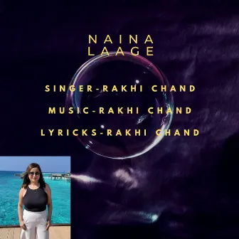 NAINA LAAGE by Rakhi Chand