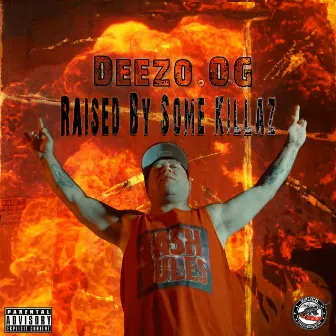 Raised by Some Killaz by Deezo.OG