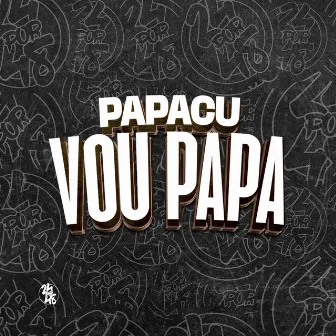 Papacu - Vou Papa by MToquerido