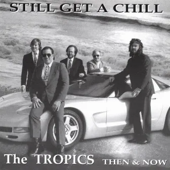 Still Get A Chill (Then & Now) by The Tropics