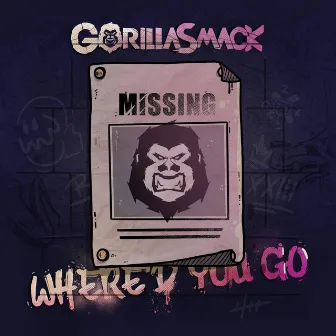 Where'd You Go by Gorilla Smack