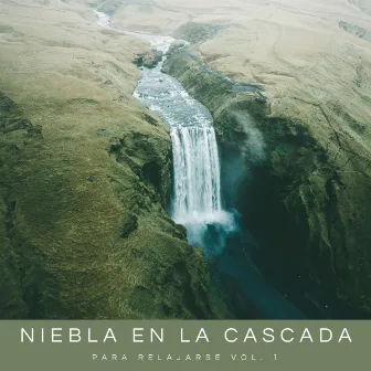 Niebla En La Cascada Para Relajarse Vol. 1 by Océano y Mar