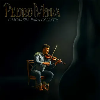 Chacarera para un Sentir by Pedro Mora