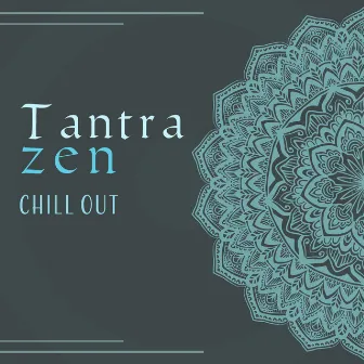 Tantra zen chill out - Intimate musica di sottofondo, Massaggio del corpo, L'arte de amare by Maestri della musica tantrico