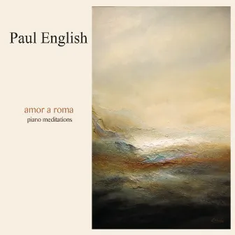 Amor a Roma: Piano Meditations by Paul English