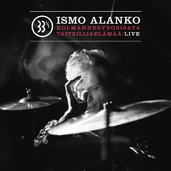 Kolmannesvuosisata taiteilijaelämää - Live by Ismo Alanko