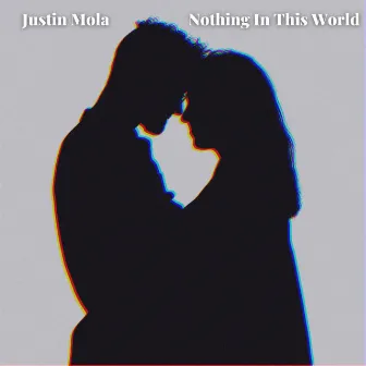 Nothing In This World by Justin Mola