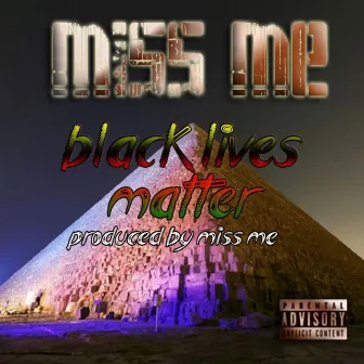 Black Lives Matter (feat. Sno-Flake) by Miss Me