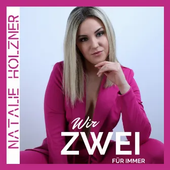 Wir zwei für immer by Natalie Holzner