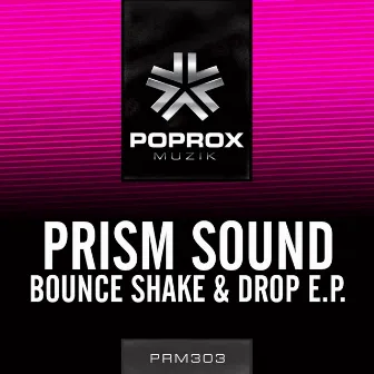 Bounce, Shake & Drop EP by Prism Sound