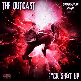 Fuck Shit Up by The Outcast