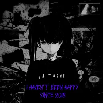 I Haven't Been Happy Since 2018 by Koda