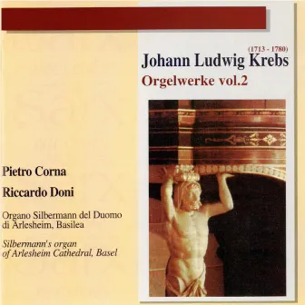 J. L. Krebs: Orgelwerke, Vol. 2 (Organo Silbermann del Duomo di Arlesheim, Basilea) [Silbermann's Organ of Arlesheim Cathedral, Basel] by Pietro Corna