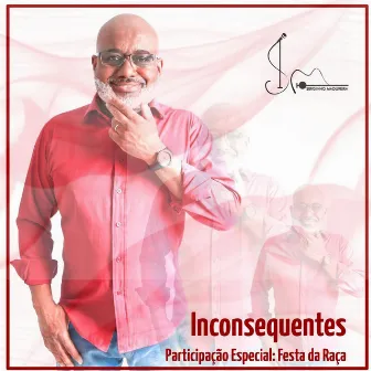 Inconsequentes by Serginho Madureira