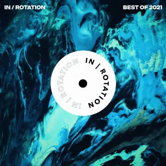 Best of IN / ROTATION: 2021 by Unknown Artist