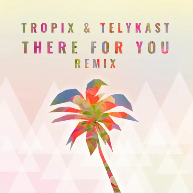 There for You - Tropix Remix