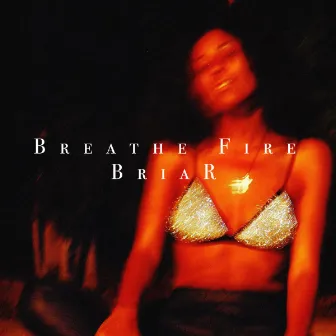 Breathe Fire by Briar