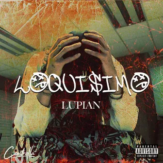 Loquisimo by Lupian