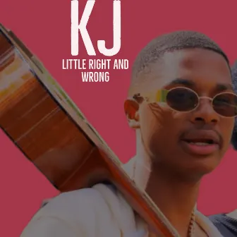 Little Right and Wrong by KJ