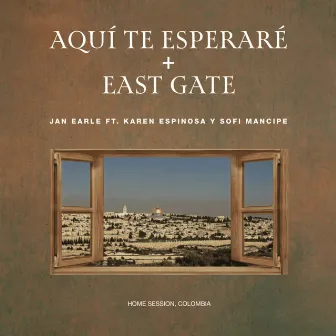 Aquí te esperaré + East Gate by Jan Earle