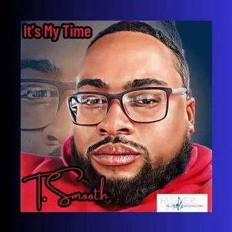 It's My Time by T.Smooth