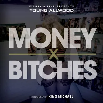 Money X Bitches by Young Allwood