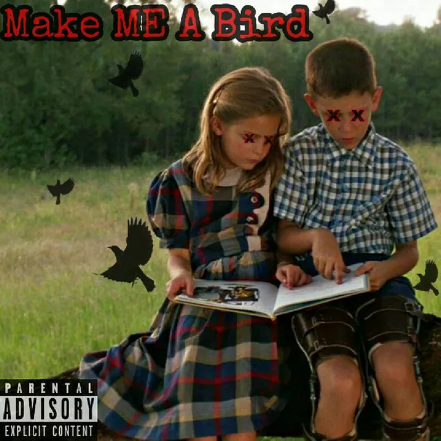 Make Me a Bird