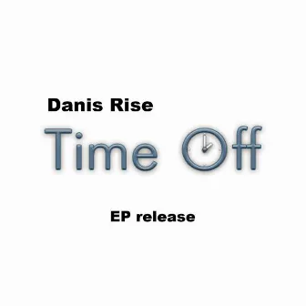 Time Off by Danis Rise