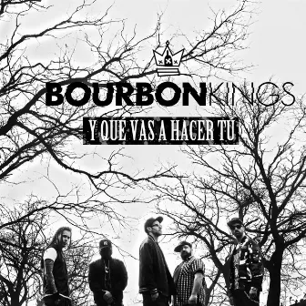 Y qué vas a hacer tú by Bourbon Kings