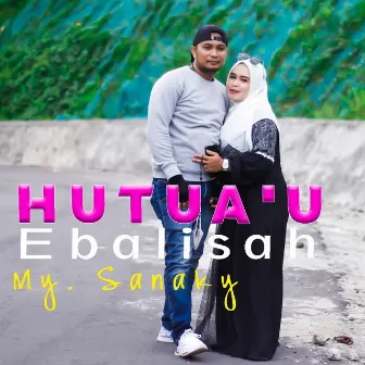 Hutua'u Ebalisah by My Sanaky