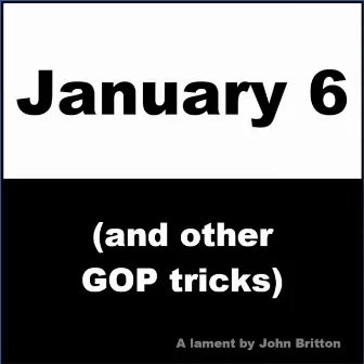 January 6 (and other GOP tricks) by John Britton