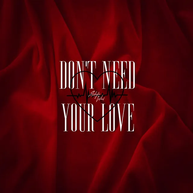 Don't Need Your Love