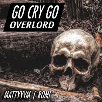 Go Cry Go (Overlord) [feat. Romi] by Mattyyym