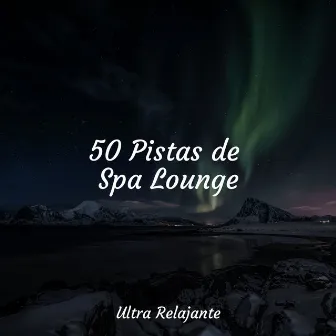 50 Pistas de Spa Lounge by Canciones Infantiles Para Niños