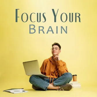 Focus Your Brain: Study Music to Think Smarter by New Age Artists