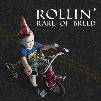 Rollin' (I Don't Wanna Grow Up) by Rare of Breed