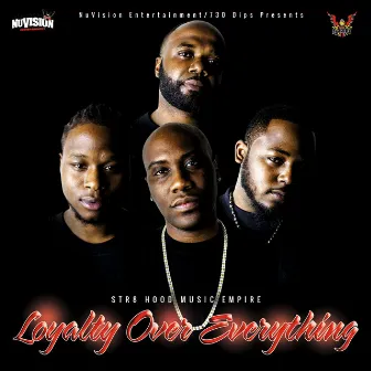 Loyalty Over Everything by Str8 Hood Music Empire