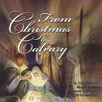 From Christmas to Calvary by Jan Christianson