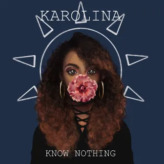 Know nothing by Karolina