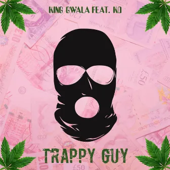 Trappy Guy by King Gwala