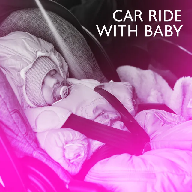 Car Ride with Baby: Relaxation for Baby, Gentle Fall Asleep, Calm Zone for Your Baby