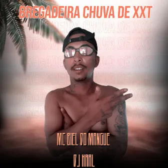 BREGADEIRA CHUVA DE XXT by Mc Biel do Mangue