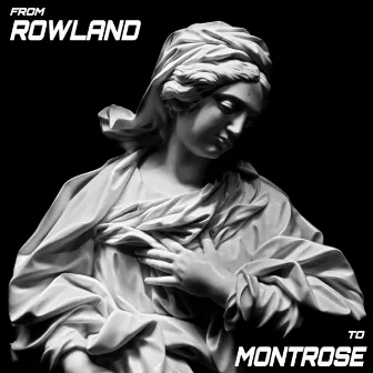 From Rowland To Montrose by Rick Fingers