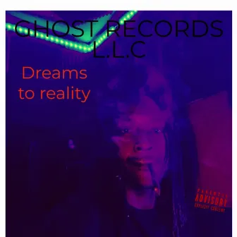 DREAMS TO REALITY by Casper Ghost