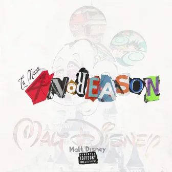 4 No Reason by Malt Disney