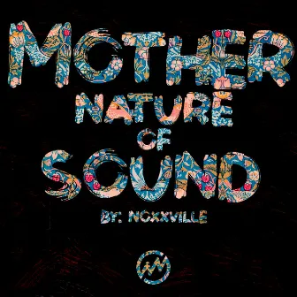 Mother Nature Of Sound by Noxxville