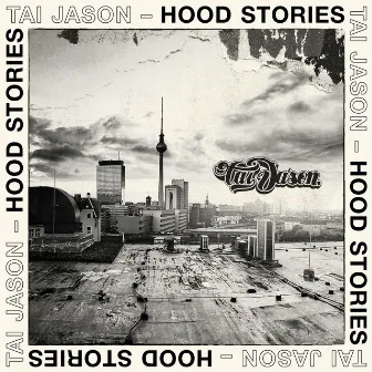 Hood Stories by Tai Jason