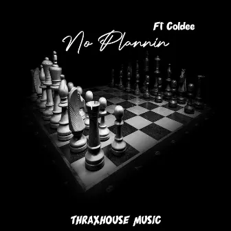 No Plannin' by ThraxHouseZay